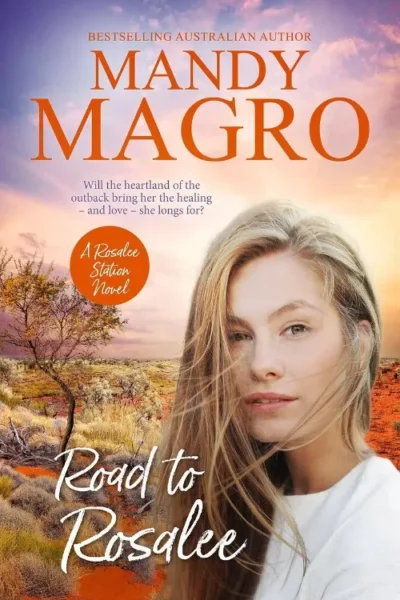 Bestselling author Mandy Magro with the title "Road to Rosalee" and tagline about healing and love in the outback.