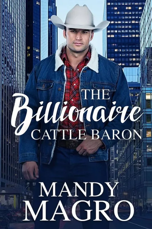Cover of "The Billionaire Cattle Baron" by Mandy Magro, featuring a man in a cowboy hat and denim jacket in a cityscape.