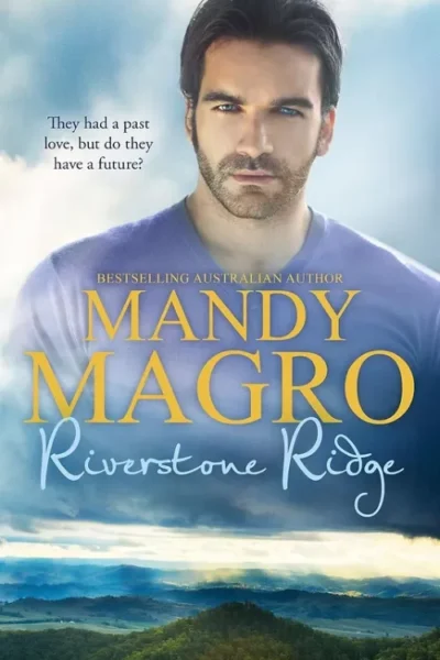 Bestselling author Mandy Magro presents "Riverstone Ridge." Tagline: "They had a past love, but do they have a future?"